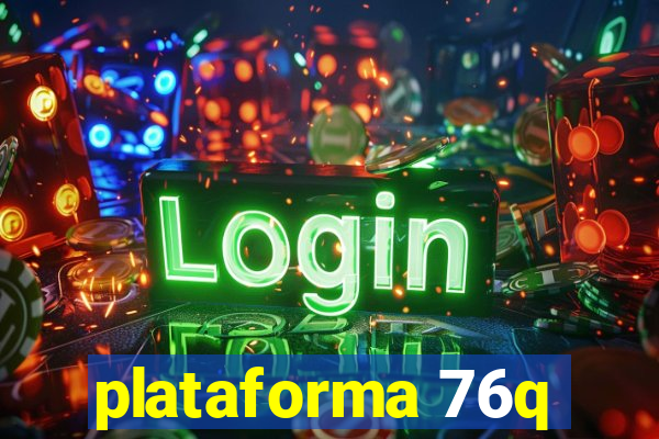 plataforma 76q